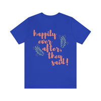 Happily Ever After, They Said! T-Shirt, Fun T-Shirt (Bella+Canvas 3001)