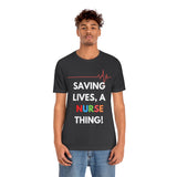 Saving Lives, A Nurse Thing! T-Shirt, Nurse T-Shirt (Bella+Canvas 3001)