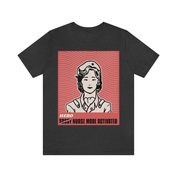 Hero (Sassy) Nurse Mode Activated T-Shirt, Nurse T-Shirt, Hero T-Shirt, Fun T-Shirt (Bella+Canvas 3001)