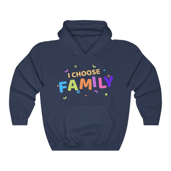 I Choose Family Hooded Sweatshirt, Family Hooded Sweatshirt