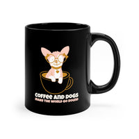 Coffee and Dogs Make the World Go Round Black mug 11oz, Coffee Lover Mug, Dog Lover Mug