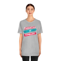 Parenting Is Timeless T-Shirt, Parenting T-Shirt (Bella+Canvas 3001)