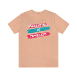 Parenting Is Timeless T-Shirt, Parenting T-Shirt (Bella+Canvas 3001)