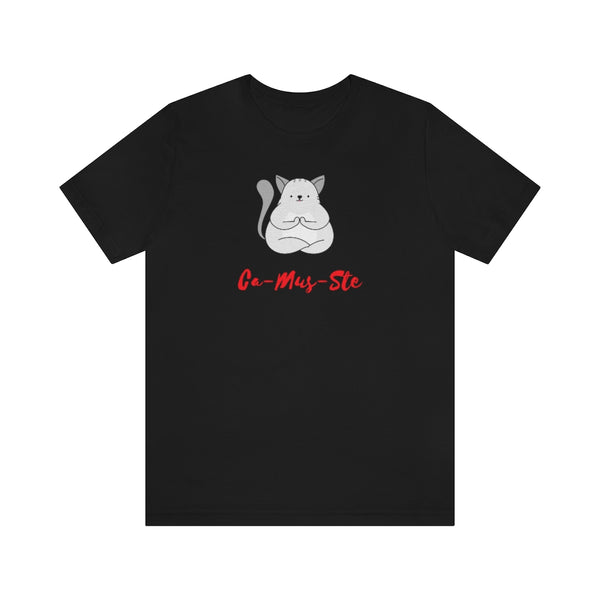 Ca-Mus-Ste T-Shirt, Cat Must Stay T-Shirt, Yoga T-Shirt, Cat T-Shirt Fun T-Shirt (Bella+Canvas 3001)