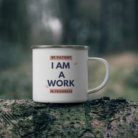 Be Patient I Am A Working Progress Enamel Camping Mug, Coffee Mug